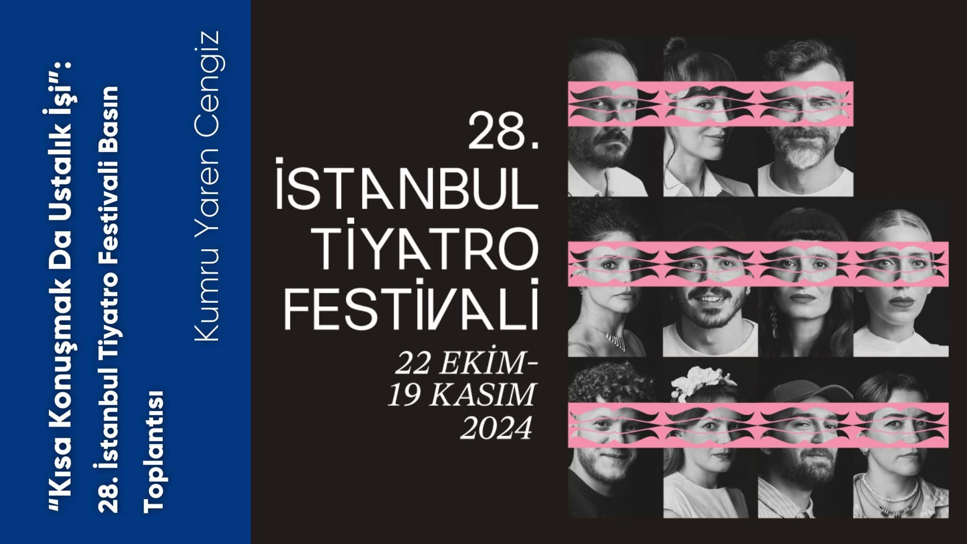 “Kısa Konuşmak da Ustalık İşi”: 28. İstanbul Tiyatro Festivali Basın Toplantısı 